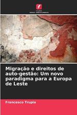 Migração e direitos de auto-gestão: Um novo paradigma para a Europa de Leste