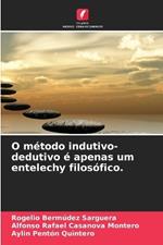 O método indutivo-dedutivo é apenas um entelechy filosófico.