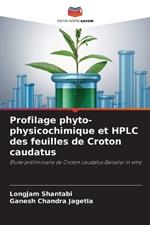 Profilage phyto-physicochimique et HPLC des feuilles de Croton caudatus