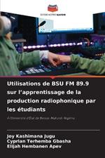 Utilisations de BSU FM 89.9 sur l'apprentissage de la production radiophonique par les étudiants