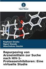 Repurposing von Arzneimitteln zur Suche nach HIV-1-Proteaseinhibitoren: Eine virtuelle Studie