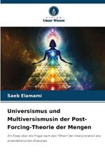 Universismus und Multiversismusin der Post-Forcing-Theorie der Mengen