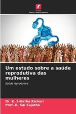 Um estudo sobre a saúde reprodutiva das mulheres