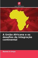 A União Africana e os desafios da integração continental