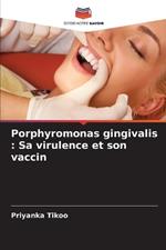 Porphyromonas gingivalis: Sa virulence et son vaccin