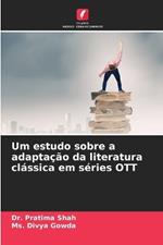 Um estudo sobre a adaptação da literatura clássica em séries OTT