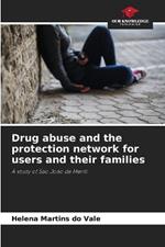 Drug abuse and the protection network for users and their families