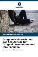 Drogenmissbrauch und das Schutznetz für Drogenkonsumenten und ihre Familien