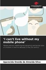 'I can't live without my mobile phone'