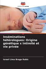 Inséminations hétérologues: Origine génétique x Intimité et vie privée