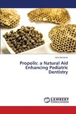 Propolis: a Natural Aid Enhancing Pediatric Dentistry