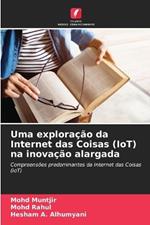 Uma exploração da Internet das Coisas (IoT) na inovação alargada