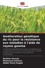 Amélioration génétique du riz pour la résistance aux maladies à l'aide de rayons gamma