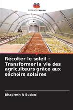 Récolter le soleil: Transformer la vie des agriculteurs grâce aux séchoirs solaires