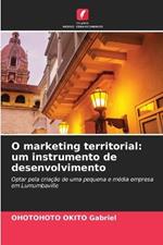 O marketing territorial: um instrumento de desenvolvimento