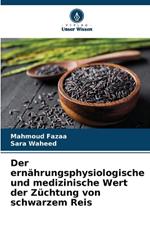 Der ernährungsphysiologische und medizinische Wert der Züchtung von schwarzem Reis