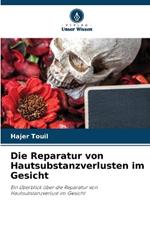 Die Reparatur von Hautsubstanzverlusten im Gesicht