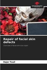 Repair of facial skin defects