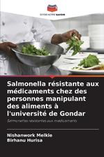 Salmonella résistante aux médicaments chez des personnes manipulant des aliments à l'université de Gondar