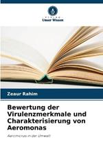 Bewertung der Virulenzmerkmale und Charakterisierung von Aeromonas