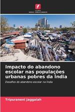 Impacto do abandono escolar nas populações urbanas pobres da Índia