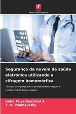 Segurança da nuvem de saúde eletrónica utilizando a cifragem homomórfica