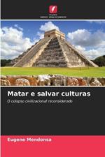 Matar e salvar culturas