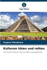 Kulturen töten und retten