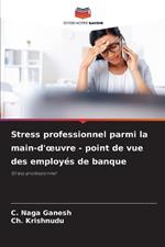 Stress professionnel parmi la main-d'oeuvre - point de vue des employés de banque