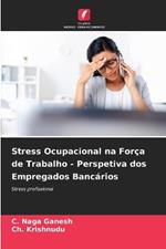 Stress Ocupacional na Força de Trabalho - Perspetiva dos Empregados Bancários