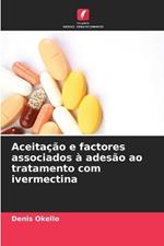 Aceitação e factores associados à adesão ao tratamento com ivermectina