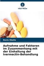 Aufnahme und Faktoren im Zusammenhang mit der Einhaltung der Ivermectin-Behandlung