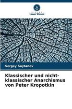 Klassischer und nicht-klassischer Anarchismus von Peter Kropotkin