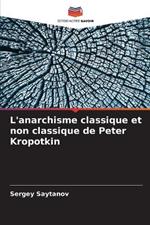 L'anarchisme classique et non classique de Peter Kropotkin