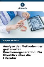 Analyse der Methoden der gesteuerten Knochenregeneration: Ein Überblick über die Literatur