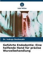 Geführte Endodontie: Eine helfende Hand für präzise Wurzelbehandlung