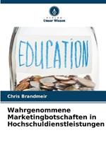 Wahrgenommene Marketingbotschaften in Hochschuldienstleistungen