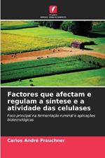 Factores que afectam e regulam a síntese e a atividade das celulases