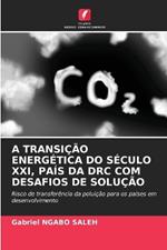 A Transição Energética Do Século XXI, País Da Drc Com Desafios de Solução