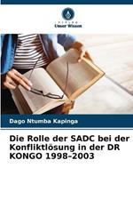 Die Rolle der SADC bei der Konfliktlösung in der DR KONGO 1998-2003