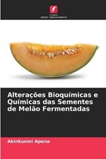 Alterações Bioquímicas e Químicas das Sementes de Melão Fermentadas