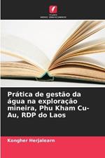 Prática de gestão da água na exploração mineira, Phu Kham Cu-Au, RDP do Laos