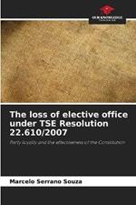 The loss of elective office under TSE Resolution 22.610/2007