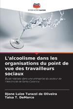 L'alcoolisme dans les organisations du point de vue des travailleurs sociaux