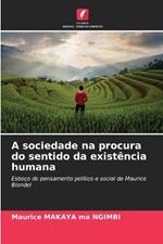 A sociedade na procura do sentido da existência humana