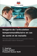 Imagerie de l'articulation temporomandibulaire en cas de santé et de maladie