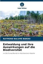 Entwaldung und ihre Auswirkungen auf die Biodiversität