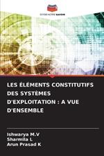 Les Éléments Constitutifs Des Systèmes d'Exploitation: A Vue d'Ensemble