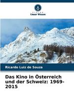 Das Kino in Österreich und der Schweiz: 1969-2015