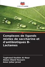 Complexes de ligands mixtes de saccharine et d'antibiotiques ?-Lactames